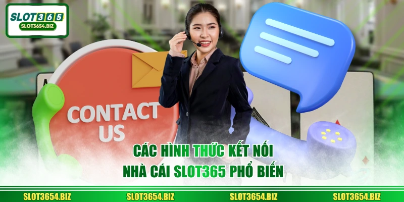 Các hình thức kết nối nhà cái SLOT365 phổ biến
