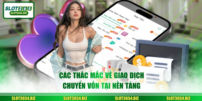 Các thắc mắc về giao dịch chuyển vốn tại nền tảng