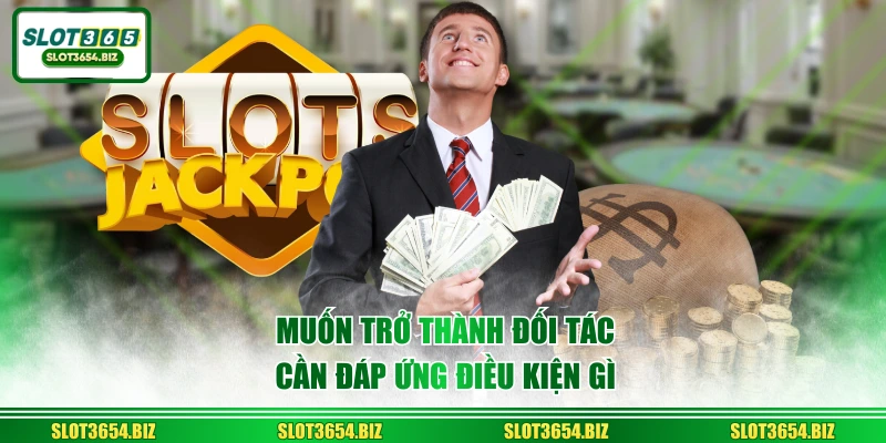 Muốn trở thành đối tác cần đáp ứng điều kiện gì