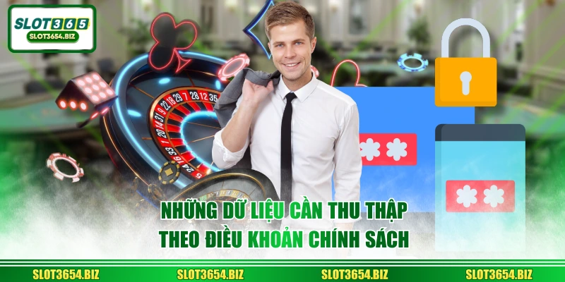 Những dữ liệu cần thu thập theo điều khoản chính sách