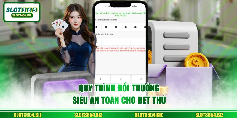 Quy trình đổi thưởng siêu an toàn cho bet thủ