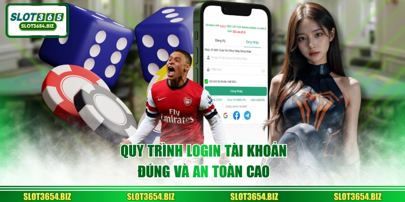 Quy trình login tài khoản đúng và an toàn cao