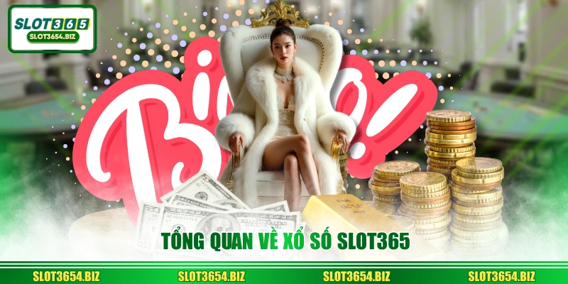 Tổng quan về xổ số SLOT365