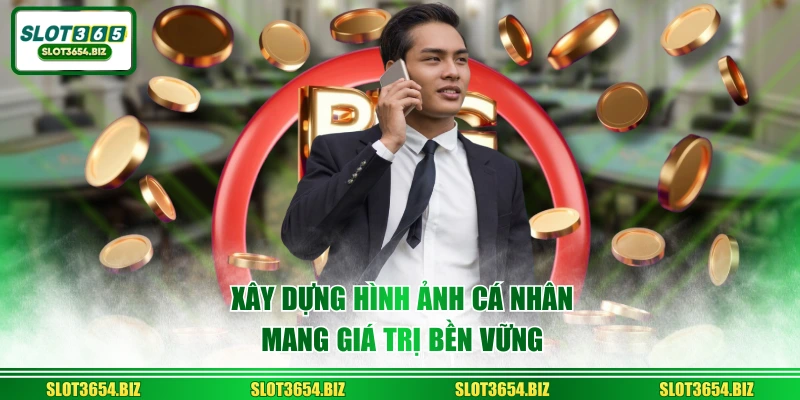 Xây dựng hình ảnh cá nhân mang giá trị bền vững